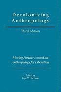 bokomslag Decolonizing Anthropology: Moving Further Toward an Anthropology for Liberation