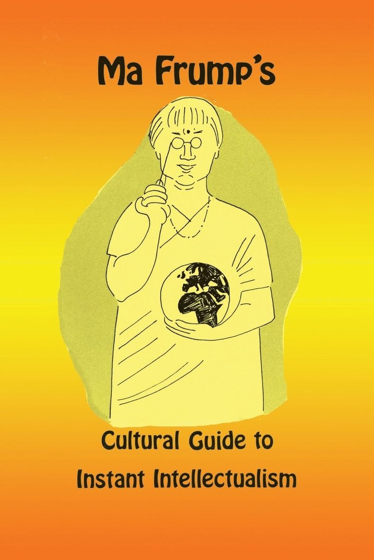 Ma Frump's Cultural Guide to Instant Intellectualism 1