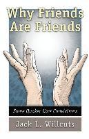 Jack L. Willcuts - Why Friends Are Friends, Häftad