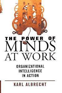 The Power of Minds at Work: Organizational Intelligence in Action 1