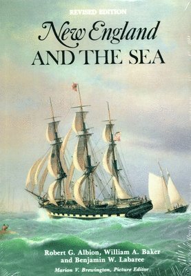 Robert Greenhalgh Albion, Benjamin W Labaree, William A Baker - New England and the Sea, Häftad