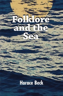 Horace Beck - Folklore and the Sea, Häftad