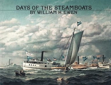 William H. Ewen - Days of the Steamboats, Häftad