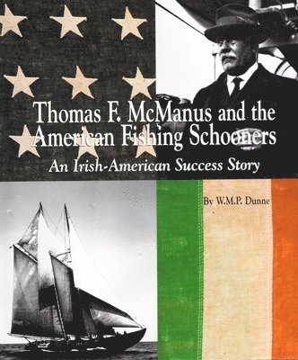 bokomslag Thomas F. McManus & the American Fishing Schooners: An Irish-American Success Story