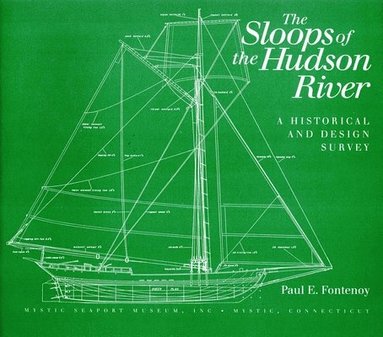 Paul E. Fontenoy - Sloops of the Hudson River: A Historical and Design Survey, Häftad