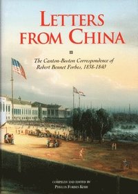 bokomslag Letters from China: The Canton-Boston Correspondence of Robert Bennet Forbes, 1838-1840