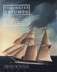 bokomslag Tidewater Triumph: The Development and Worldwide Success of the Chesapeake Bay Pilot Schooner