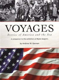 bokomslag Voyages: Stories of America and the Sea: A Companion to the Exhibition at Mystic Seaport