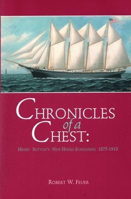 bokomslag Chronicles of a Chest: Henry Sutton's New Haven Schooners, 1875-1918