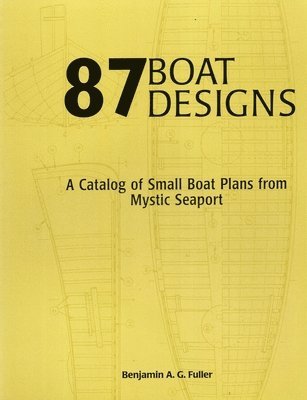 bokomslag 87 Boat Designs: A Catalog of Small Boat Plans from Mystic Seaport