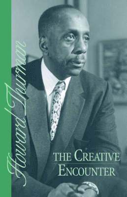 Howard Thurman - Creative Encounter, Häftad