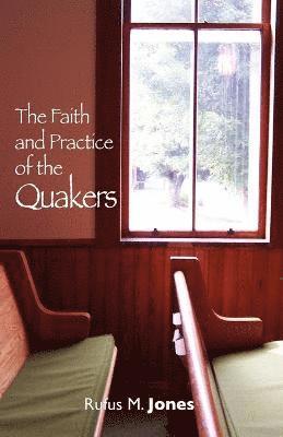 Rufus M. Jones - Faith and Practice of the Quakers, Häftad