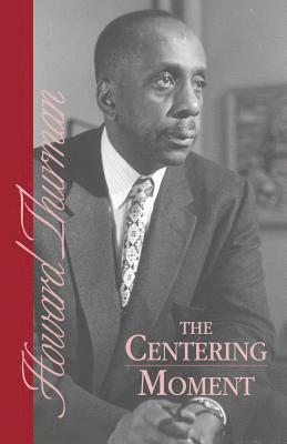Howard Thurman - Centering Moment, Häftad