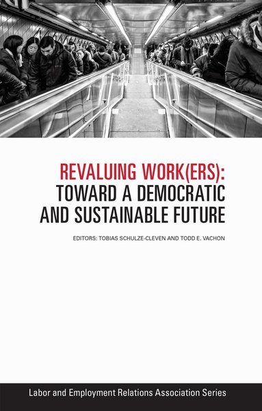 Tobias Schulze-Cleven, Todd E. Vachon - Revaluing Work(ers), Häftad