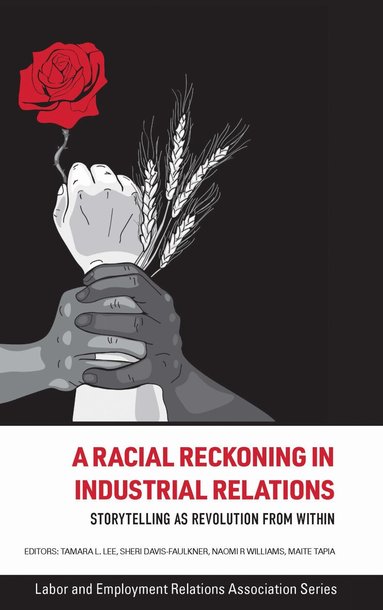 Tamara L. Lee, Sheri Davis-Faulkner, Naomi R. Williams, Maite Tapia - Racial Reckoning in Industrial Relations, Häftad