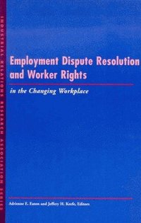 bokomslag Employment Dispute Resolution and Worker Rights in the Changing Workplace