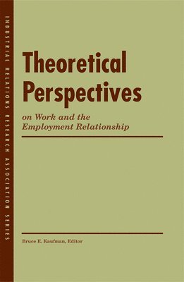 Theoretical Perspectives on Work and the Employment Relationship 1