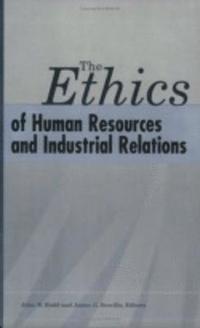 bokomslag The Ethics of Human Resources and Industrial Relations