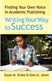 bokomslag Writing Your Way To Success: Finding Your Own Voice In Academic Publishing