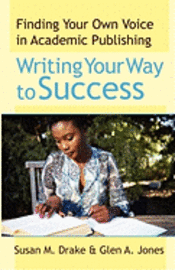 Writing Your Way To Success: Finding Your Own Voice In Academic Publishing 1