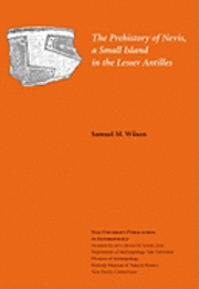 Samuel M. Wilson - The Prehistory of Nevis, a Small Island in the Lesser Antilles: Volume 87, Häftad