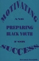 bokomslag Motivating and Preparing Black Youth for Success