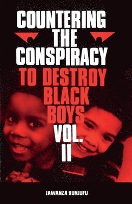 Countering the Conspiracy to Destroy Black Boys Vol. II Volume 2 1