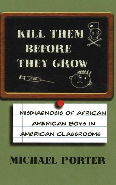 Michael Porter - Kill Them Before They Grow, Häftad
