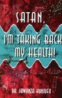 Jawanza Kunjufu - Satan, I'm Taking Back My Health!, Häftad