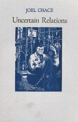Joel Chace - Uncertain Relations, Häftad
