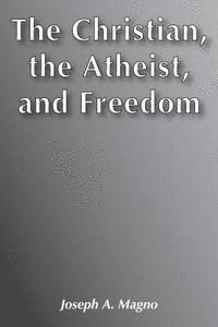 The Christian, the Atheist and Freedom 1