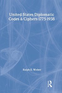 bokomslag United States Diplomatic Codes and Ciphers, 1775-1938