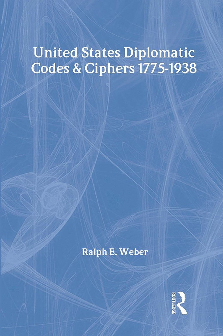 Ralph E. Weber, Ralph E. Weber - United States Diplomatic Codes and Ciphers, 1775-1938, Inbunden