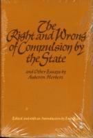 bokomslag Right & Wrong of Compulsion by the State, & other Essays