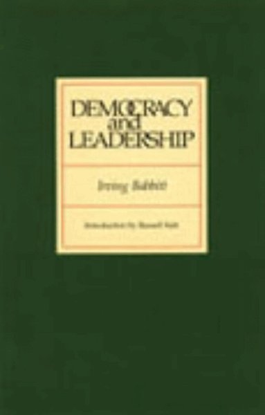 Irving Babbitt - Democracy & Leadership, Häftad