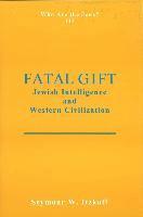bokomslag Fatal Gift: Jewish Intelligence and Western Civilisation