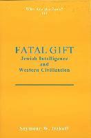 Seymour W. Itzkoff - Fatal Gift: Jewish Intelligence and Western Civilisation, Inbunden