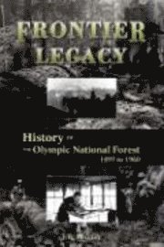 Jack R. Rooney, T. I. Dutch Notenboom - Frontier Legacy: History of the Olympic National Forest 1897 to 1960, Häftad