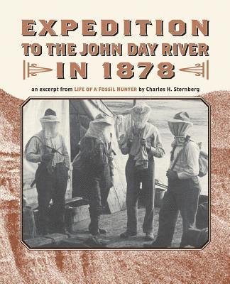 Expedition to the John Day River in 1878: An Excerpt from Life of a Fossil Hunter 1