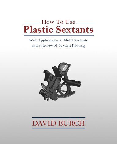 David Burch - How To Use Plastic Sextants, Häftad