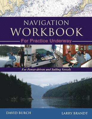 David Burch, Larry Brandt, Tobias Burch - Navigation Workbook For Practice Underway, Häftad