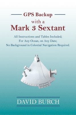 David Burch, Tobias Burch - GPS Backup with a Mark 3 Sextant, Häftad