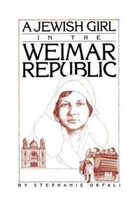 bokomslag A Jewish Girl in the Weimar Republic