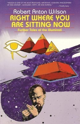 Robert Anton Wilson - Right Where You Are Sitting Now, Häftad
