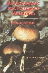 bokomslag Hallucinogenic and Poisonous Mushroom Field Guide