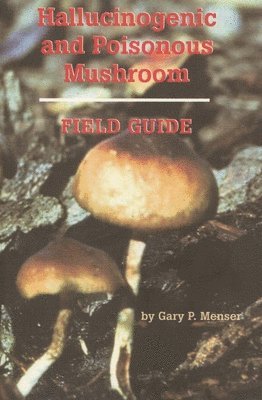 Hallucinogenic and Poisonous Mushroom Field Guide 1