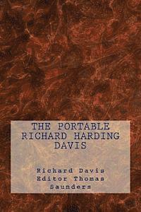 Richard Harding Davis, Thomas J. Saunders - The Portable Richard Harding Davis, Häftad