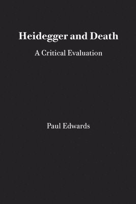 Paul Edwards - Heidegger and Death, Häftad