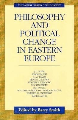 Barry Smith - Philosophy and Political Change in Eastern Europe, Häftad