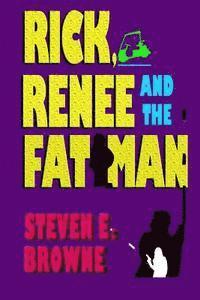 Rick, Renee and the Fat Man 1